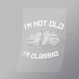 DCCD0077 Im Not Old Im Classic Direct To Film Transfer Mock Up