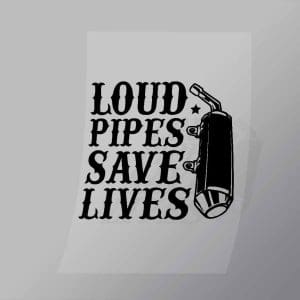 DCCD0238 Loud Pipes Save Lives Direct To Film Transfer Mock Up