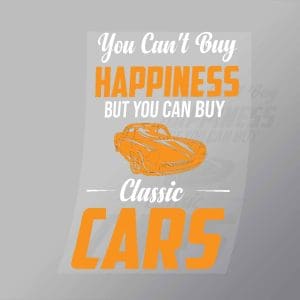 DCCD0291 You Cant Buy Happiness But You Can Buy Classic Cars Direct To Film Transfer Mock Up
