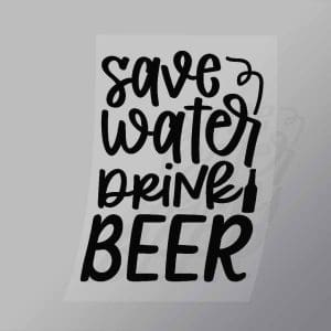 DCDB0006 Save Water Drink Beer Black Direct To Film Transfer Mock Up