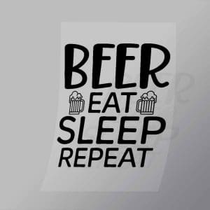 DCDB0038 Beer Eat Sleep Repeat Black Direct To Film Transfer Mock Up
