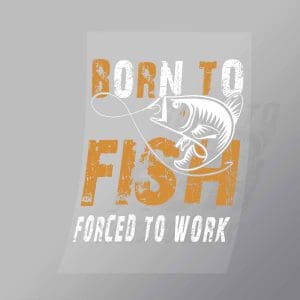 DCGD0002 Born To Fish Forced To World Orange Direct To Film Transfer Mock Up