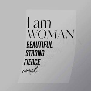 DCGD0004 I Am Woman Beautiful Strong Fierce Direct To Film Transfer Mock Up