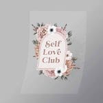 DCGF0019 Self Love Club Direct To Film Transfer Mock Up