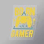 DCGG0014 Born To Be A Gamer Direct To Film Transfer Mock Up