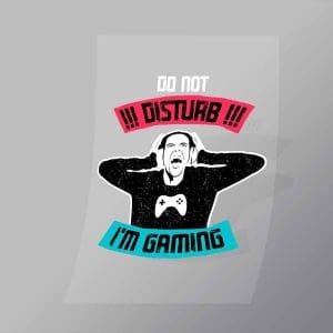 DCGG0048 Do Not Disturb Im Gaming Direct To Film Transfer Mock Up