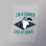 DCGG0069 Im A Gamer Stay At Home Direct To Film Transfer Mock Up