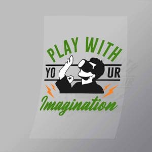 DCGG0080 Play With Your Imagination Direct To Film Transfer Mock Up