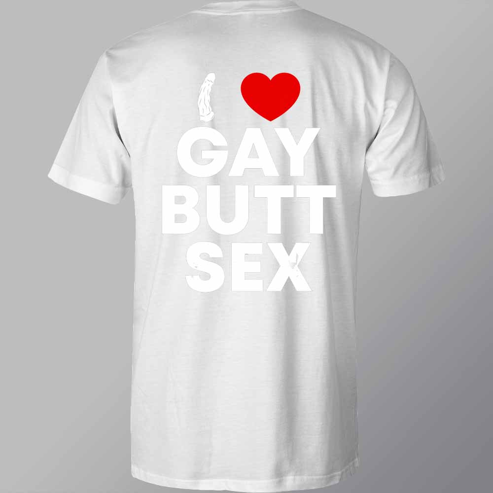 I Love Gay Butt Sex Dtf Apparel Transfer Dtf Shop 7937