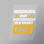 DCMC0026 Warning May Spontaneously Talk About Cars Direct To Film Transfer Mock Up