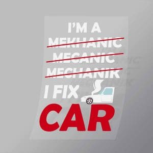DCMC0032 Im A Mekhanic Mecanic Mechanik I Fix Car Direct To Film Transfer Mock Up