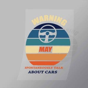 DCMC0059 Warning May Spontaneously Talk About Cars Direct To Film Transfer Mock Up