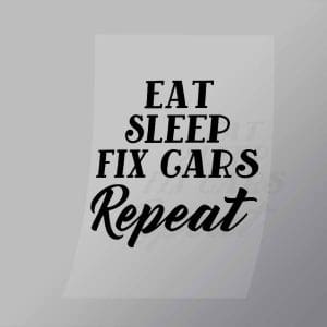 DCMC0094 Eat Sleep Fix Cars Repeat Direct To Film Transfer Mock Up