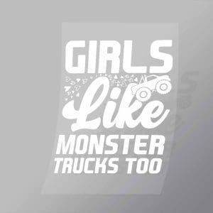 DCMT0022 Girls Like Monster Trucks Too Direct To Film Transfer Mock Up