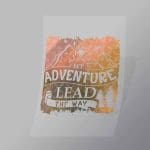 DCOC0033 Let Adventure Lead The Way Direct To Film Transfer Mock Up