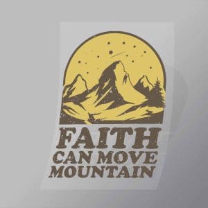 DCOC0116 Faith Can Move Mountain Direct To Film Transfer Mock Up