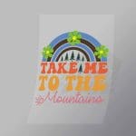 DCOC0118 Take Me to the Mountains Direct To Film Transfer Mock Up