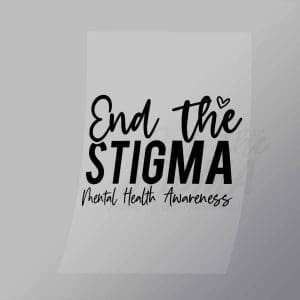 DCQA0027 End the Stigma Mental Health Awareness Direct To Film Transfer Mock Up