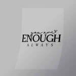 DCQA0045 You Are Enough Always Direct To Film Transfer Mock Up