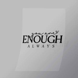 DCQA0045 You Are Enough Always Direct To Film Transfer Mock Up