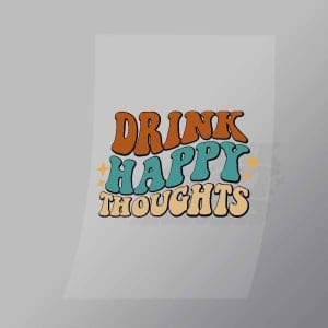 DCQF0090 Drink Happy Thoughts Direct To Film Transfer Mock Up