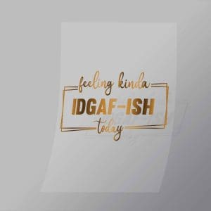 DCQS0072 Feeling Idgafish Direct To Film Transfer Mock Up