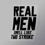 DCSB0026 Real Men Smell Like Two Stroke Direct To Film Transfer Mock Up