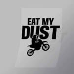 DCSB0035 Eat My Dust Direct To Film Transfer Mock Up