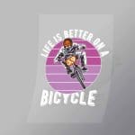 DCSB0064 Life Is Better On A Bicycle Direct To Film Transfer Mock Up