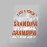 DCSB0079 I Am A Biker Grandpa Like A Normal Grandpa Except Much Cooler Direct To Film Transfer Mock Up