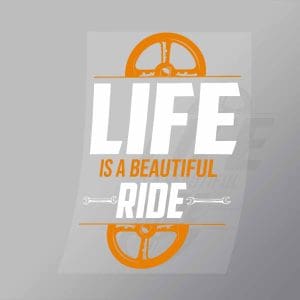 DCSB0106 Life Is A Beautiful Ride Direct To Film Transfer Mock Up
