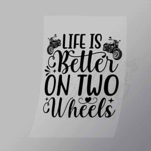 DCSB0108 Life Is Better On Two Wheels Direct To Film Transfer Mock Up