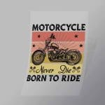 DCSB0121 Motorcycle Never Die Born To Ride Direct To Film Transfer Mock Up