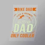 DCSB0153 Bike Dad Like A Normal Dad Only Cooler Direct To Film Transfer Mock Up