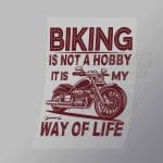 DCSB0170 Biking Is Not A Hobby It Is My Way Of Life Direct To Film Transfer Mock Up