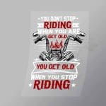 DCSB0211 You Do Not Stop Riding When You Are Get Old Direct To Film Transfer Mock Up