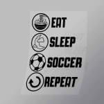 DCSC0040 Eat Sleep Soccer Repeat 3 Direct To Film Transfer Mock Up