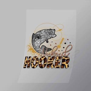 DCSF0069 Weekend Hooker Direct To Film Transfer Mock Up