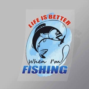 Life Is Better When You're Fishing DTF Heat Transfer