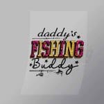 DCSF0079 Daddys Fishing Buddy Direct To Film Transfer Mock Up