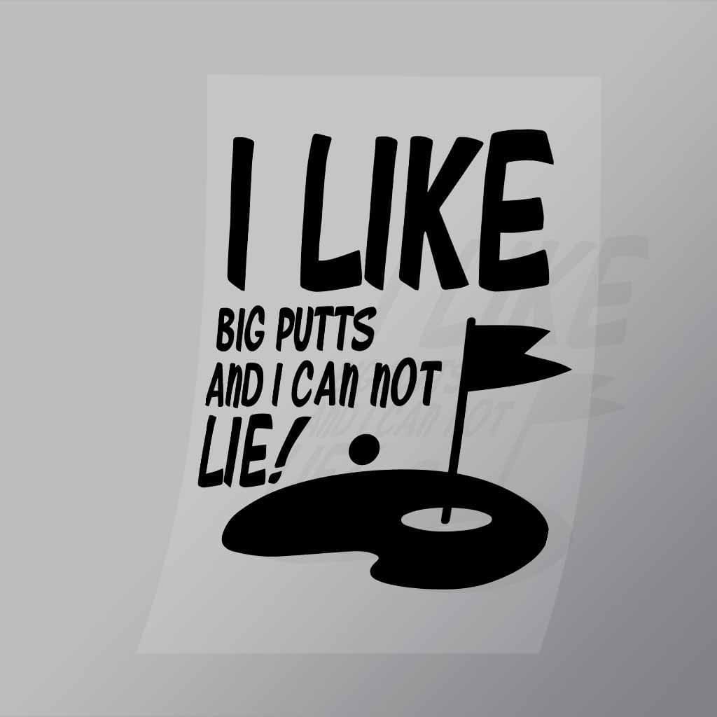 I Like Big Putts And I Can Not Lie Dtf Apparel Transfer Dtf Shop 4693