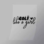 DCSG0029 Golf Like A Girl Black Direct To Film Transfer Mock Up