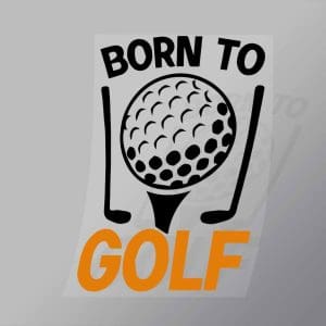 DCSG0039 Born To Golf Direct To Film Transfer Mock Up