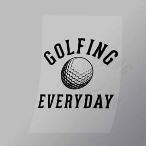 DCSG0041 Golfing Everyday Direct To Film Transfer Mock Up