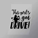 DCSG0060 This Girls Got Drive Black Direct To Film Transfer Mock Up