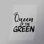 DCSG0083 Queen Of The Green Direct To Film Transfer Mock Up