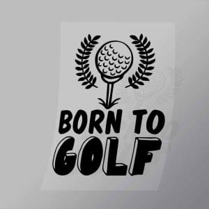 DCSG0120 Born To Golf Direct To Film Transfer Mock Up