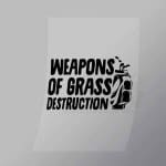 DCSG0130 Weapons Of Grass Destruction Direct To Film Transfer Mock Up