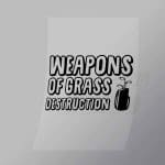DCSG0144 Weapons Of Grass Destruction Direct To Film Transfer Mock Up