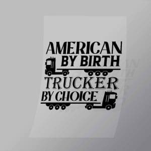 DCTR0024 American By Birth Trucker By Choice Direct To Film Transfer Mock Up